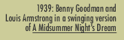 1939: Benny Goodman and Louis Armstrong in a swinging version of A Midsummer Night's Dream